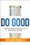 Do Good (Embracing Brand Citizenship to Fuel Both Purpose and Profit) - 9781400245673 by Anne Bahr Thompson, 9781400245673