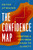 The Confidence Map (Charting a Path from Chaos to Clarity) by Peter Atwater, 9780593539552