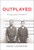Outplayed (How Game Theory Is Used Against Us) by David Lockwood, 9781626349797
