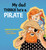 My Dad Thinks He's a Pirate by Katrina Germein, Tom Jellett, 9781536225020