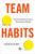 Team Habits (How Small Actions Lead to Extraordinary Results) by Charlie Gilkey, 9780306828331