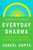 Everyday Dharma (8 Essential Practices for Finding Success and Joy in Everything You Do) by Suneel Gupta, 9780063143876