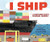 I Ship (A Container Ship's Colossal Journey) by Kelly Rice Schmitt, Jam Dong, 9781728476827