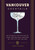 Vancouver Cocktails (An Elegant Collection of Over 100 Recipes Inspired by the City on the Sea) by Janet Gyenes, 9781646434183