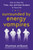 Surrounded by Energy Vampires (How to Slay the Time, Joy, and Soul Suckers in Your Life) by Thomas Erikson, 9781250907561