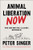 Animal Liberation Now (The Definitive Classic Renewed) by Peter Singer, Yuval Noah Harari, 9780063335981