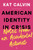 American Identity in Crisis: Notes from an Accidental Activist by Kat Calvin, 9780063273160