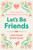Let's Be Friends (A Tween Devotional on Finding and Keeping Strong Friendships) by Calyn Daniel, Blythe  Daniel, 9780736988100