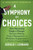 A Symphony of Choices (How Mentorship Taught a Manager Decision-Making, Project Management and Workplace Engagement -- and Saved a Concert Season) by Gerald J. Leonard, 9781394197538