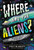 Where Are the Aliens? (The Search for Life Beyond Earth) by Stacy McAnulty, Nicole Miles, 9780759553996