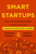Smart Startups (What Every Entrepreneur Needs to Know--Advice from 18 Harvard Business School Founders) by Catalina Daniels, James H. Sherman, 9780063316317