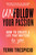 Unfollow Your Passion (How to Create a Life that Matters to You) - 9781982169251 by Terri Trespicio, 9781982169251