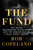 The Fund (Ray Dalio, Bridgewater Associates, and the Unraveling of a Wall Street Legend) by Rob Copeland, 9781250276933