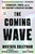 The Coming Wave (Technology, Power, and the Twenty-first Century's Greatest Dilemma) by Mustafa Suleyman, Michael Bhaskar, 9780593593950