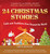 24 Christmas Stories (Faith and Traditions from Around the World) by Judith Bouilloc, Various Authors, 9781510776074