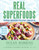 Real Superfoods (Everyday Ingredients to Elevate Your Health) by Ocean Robbins, Nichole Dandrea-Russert, RDN, 9781401973360