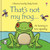 That's not my frog... by Fiona Watt, Rachel Wells, 9781805318057