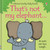 That's not my elephant... by Fiona Watt, Rachel Wells, 9781805319931