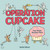 Operation Cupcake (How Simple Machines Work) by Bambi Edlund, Bambi Edlund, 9781525306679