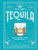 A Field Guide to Tequila (What It Is, Where It's From, and How to Taste It) by Clayton J. Szczech, 9781648291487