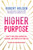 Higher Purpose (How to Find More Inspiration, Meaning, and Purpose in Your Life) - 9781401974206 by Robert Holden, Ph.D., 9781401974206 Higher Purpose (How to Find More Inspiration, Meaning, and Purpose in Your Life) - 9781401974206 by Robert Holden, Ph.D., 9781401974206