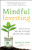 Mindful Investing (Right Focus, Better Outcome, Greater Well-Being) by Jonathan K. DeYoe, Robert Seawright, 9781608688760