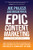 Epic Content Marketing, Second Edition: Break through the Clutter with a Different Story, Get the Most Out of Your Content, and Build a Community in.. by Joe Pulizzi, Brian W. Piper, 9781264774456