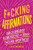 F*cking Affirmations (Daily Badass Reminders of Your F*cking Greatness) by Olive Michaels, Sourcebooks, 9781728281384