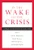 In the Wake of the Crisis (Leading Economists Reassess Economic Policy) by Olivier Blanchard, David Romer, Michael Spence, Joseph E. Stiglitz, 9780262526821