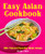 Easy Asian Cookbook (100+ Takeout Favorites Made Simple) by Kathy Fang, 9781646116706