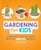 Gardening for Kids (Learn, Grow, and Get Messy with Fun STEAM Projects) by Brandy Stone, 9781647390143