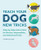 Teach Your Dog New Tricks (Step-by-Step Instructions for Novice, Intermediate, and Advanced Tricks) by Hannah Richter, 9781647392673