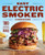 Easy Electric Smoker Cookbook (100 Effortless Recipes for Crave-Worthy BBQ) by Marc Gill, 9781647396336