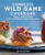 Complete Wild Game Cookbook (190+ Recipes for Hunters and Anglers) by Bri Van Scotter, 9781647397333