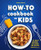 How-To Cookbook for Kids (50 Easy Recipes to Learn the Basics) by Nancy Polanco, 9781648763229