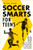 Soccer Smarts for Teens (50 Skills and Strategies to Master the Game) by Andrew Latham, 9781648765117