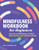Mindfulness Workbook for Beginners (Exercises and Meditations to Relieve Stress, Find Joy, and Cultivate Gratitude) by Peter Economou PhD, ABPP, 9781648766121