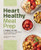 Heart Healthy Meal Prep (6 Weekly Plans for Low-Sodium, High-Flavor Grab-and-Go Meals) by Lisa Cicciarello Andrews MEd, RD, LD, 9781648767715