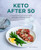 Keto After 50 (A Complete Plan for Staying Healthy, Eating Well, and Losing Weight) by Molly Devine RD, 9781648768477