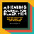 A Healing Journal for Black Men (Prompts to Help You Reflect, Grow, and Live With Pride) by Danny Angelo Fluker Jr., 9781685393403
