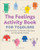 The Feelings Activity Book for Toddlers (50 Fun Activities to Identify, Understand, and Manage Big Feelings) by Stacy Spensley, 9781685398941