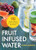 Fruit Infused Water (98 Delicious Recipes for Your Fruit Infuser Water Pitcher) by Susan Marque, 9781623154691