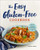 The Easy Gluten-Free Cookbook (Fast and Fuss-Free Recipes for Busy People on a Gluten-Free Diet) by Lindsay Garza, 9781623159542