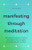 Manifesting Through Meditation (100 Guided Practices to Harness the Power of Your Thoughts and Create the Life You Want) by Cassandra Bodzak, 9781638073000