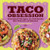 Taco Obsession (Essential Recipes to Celebrate the Flavors of Mexico) by Adriana Martin, 9781638074618