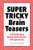 Super Tricky Brain Teasers (120 Challenging Riddles, Math Puzzles, and Logic Games) by Richard Malena-Webber, 9781638074830