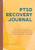 PTSD Recovery Journal (Reflective Prompts and Evidence-Based Practices to Help You Heal and Grow) by Patricia Alvarado, 9781638781127