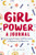 Girl Power: A Journal (Encouraging Prompts and Affirmations to Empower a Confident You) by Cindy Whitehead, 9781638781738