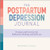 The Postpartum Depression Journal (Prompts and Exercises for Reflection, Healing, and Self-Care) by Rachel Rabinor LCSW, PMH-C, 9781638783282