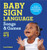 Baby Sign Language Songs & Games (65 Fun Activities for Easy Everyday Learning) by Lane Rebelo, 9781638784944